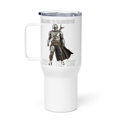Allergic to Handcuffs? This Is the Way Travel Mug