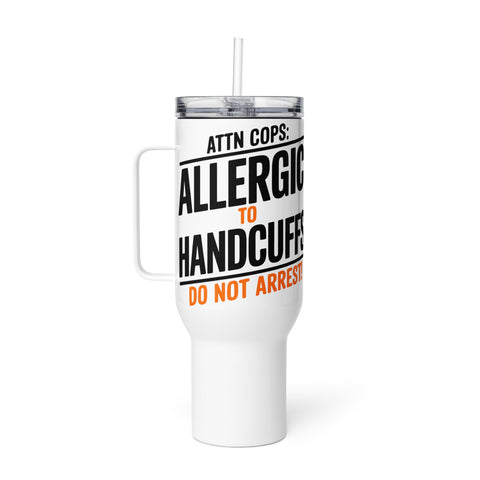 🚔 Attn Cops: Allergic to Handcuffs – Travel Mug with Handle 🚔