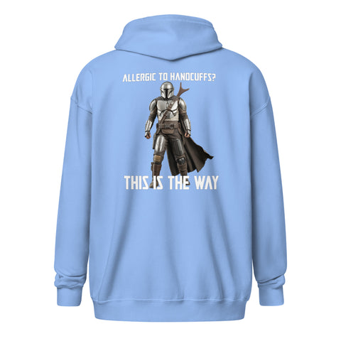 Allergic to Handcuffs? This Is the Way Zip Hoodie