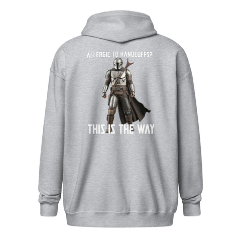 Allergic to Handcuffs? This Is the Way Zip Hoodie